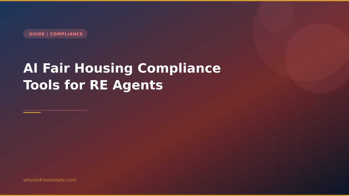 AI Fair Housing Compliance Tools for RE Agents