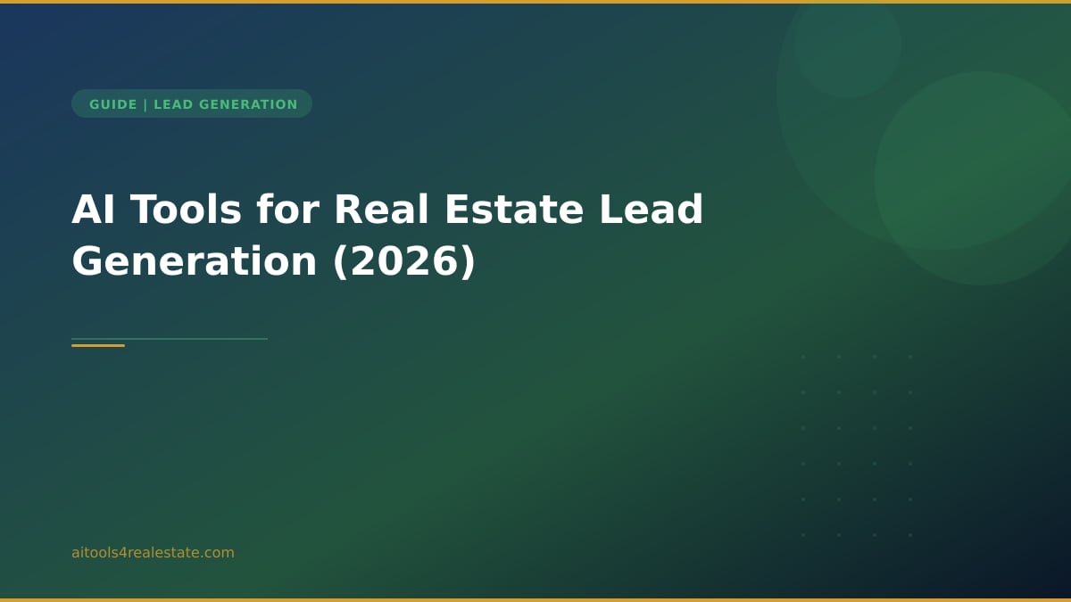 AI Tools for Real Estate Lead Generation (2026)