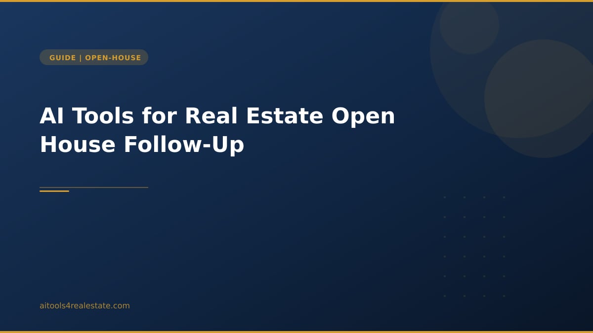 AI Tools for Real Estate Open House Follow-Up