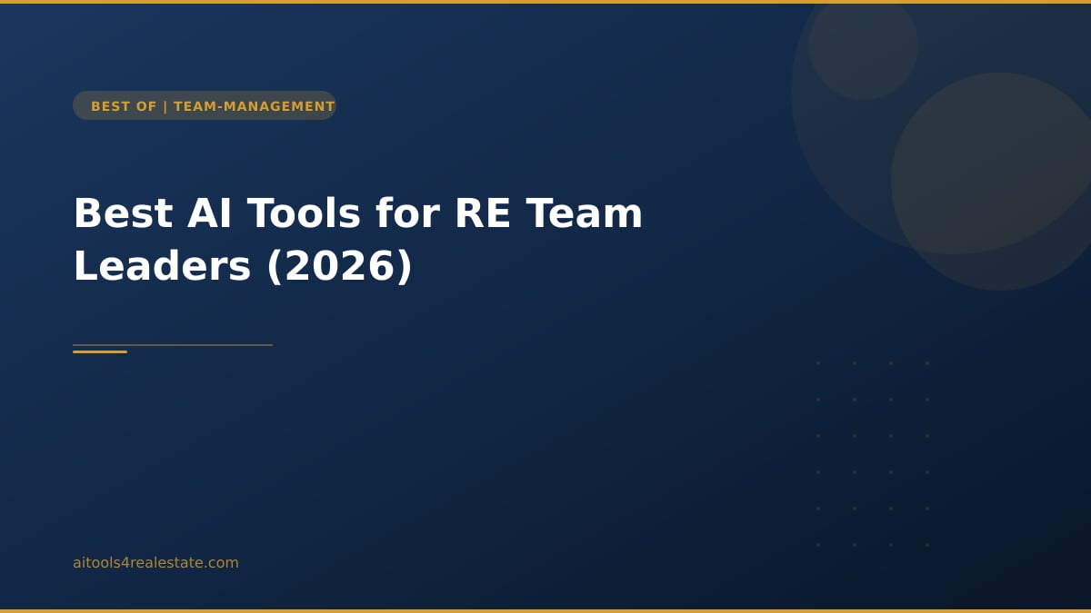 Best AI Tools for RE Team Leaders (2026)
