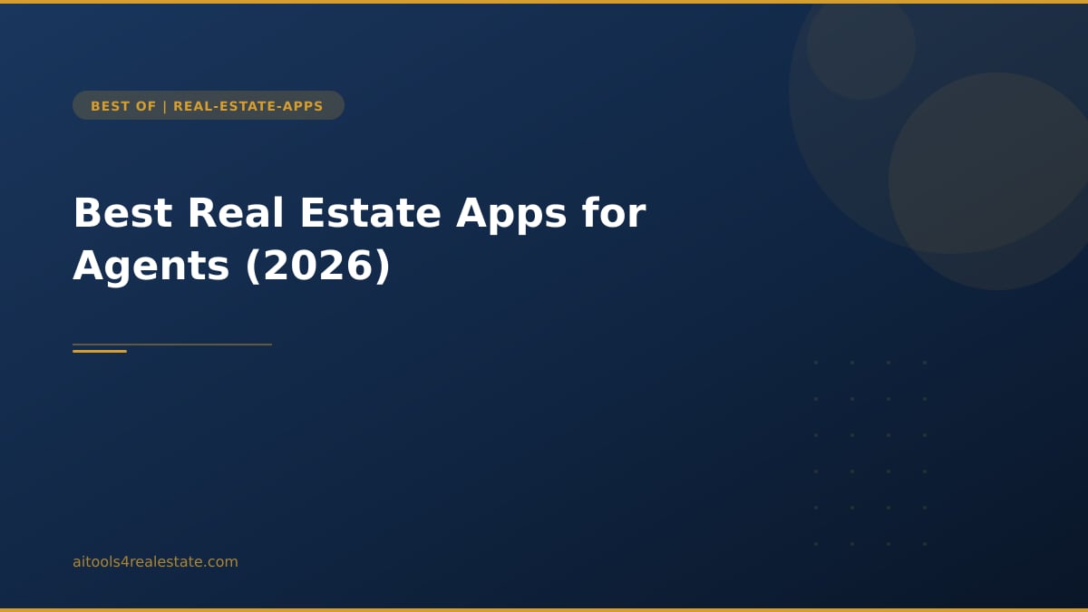 Best Real Estate Apps for Agents (2026)
