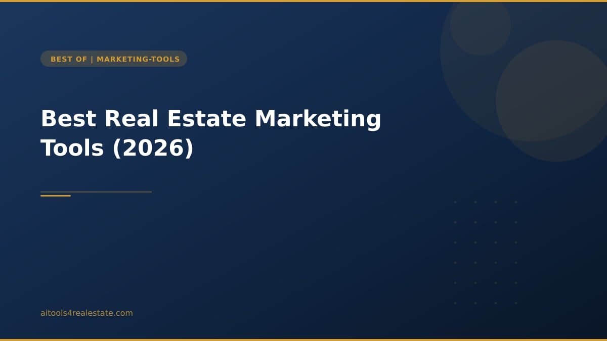 Best Real Estate Marketing Tools (2026)