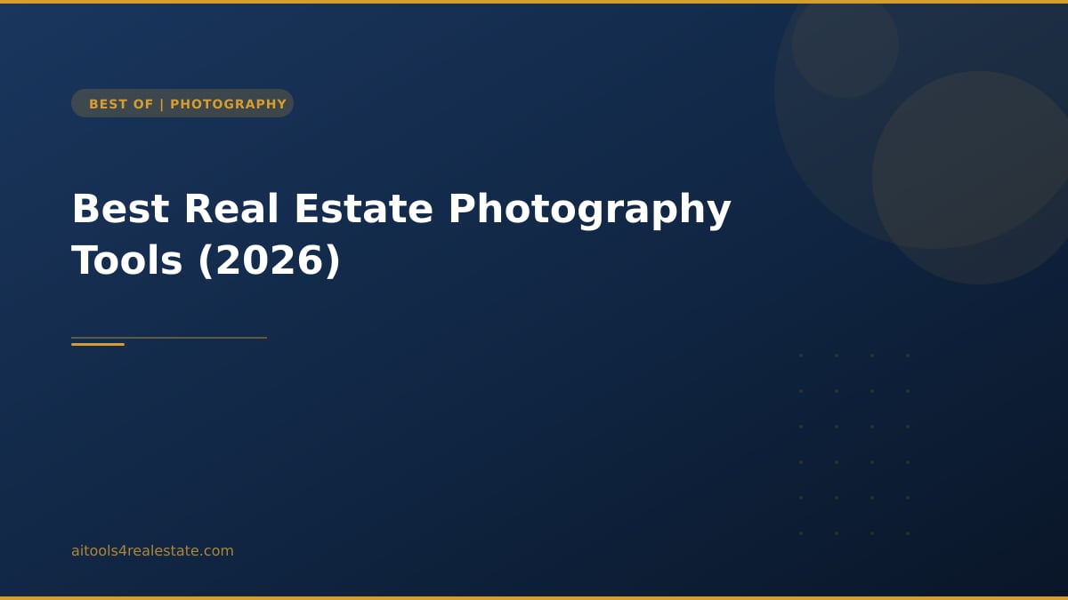 Best Real Estate Photography Tools (2026)
