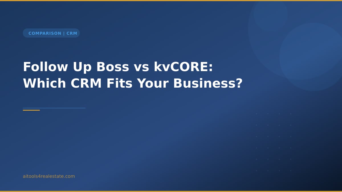 Follow Up Boss vs kvCORE: Which CRM Fits Your Business?
