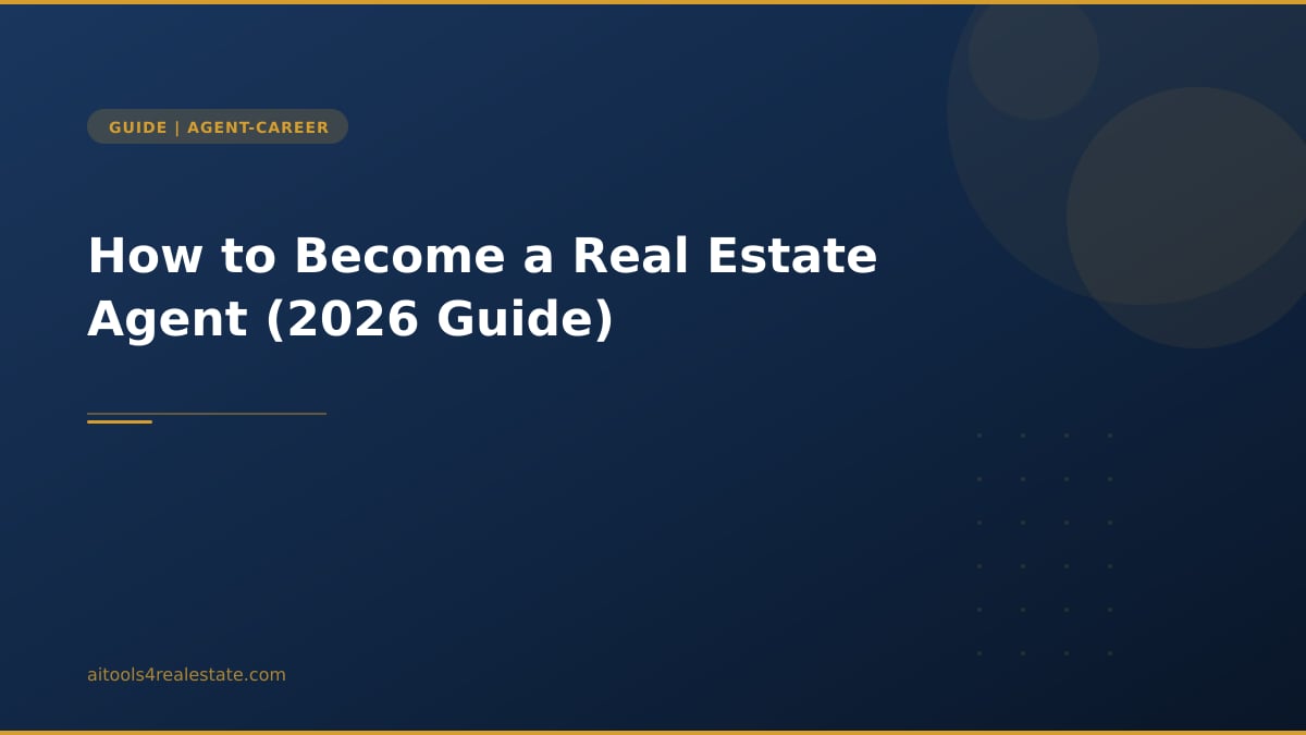 How to Become a Real Estate Agent (2026 Guide)