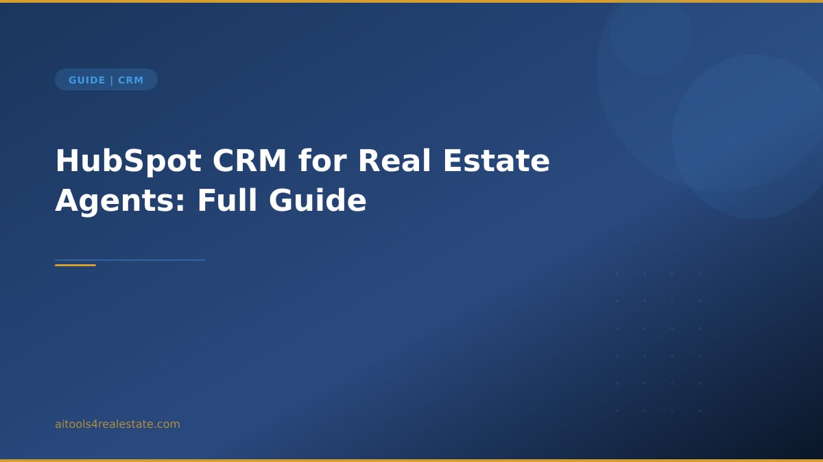 HubSpot CRM for Real Estate Agents: Full Guide