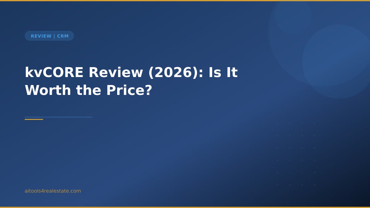 kvCORE Review (2026): Is It Worth the Price?