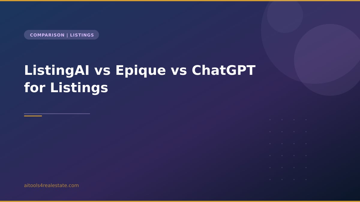 ListingAI vs Epique vs ChatGPT for Listings