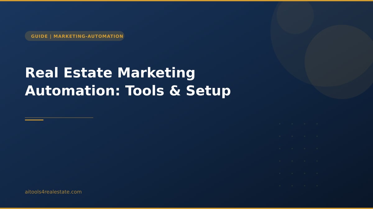 Real Estate Marketing Automation: Tools & Setup