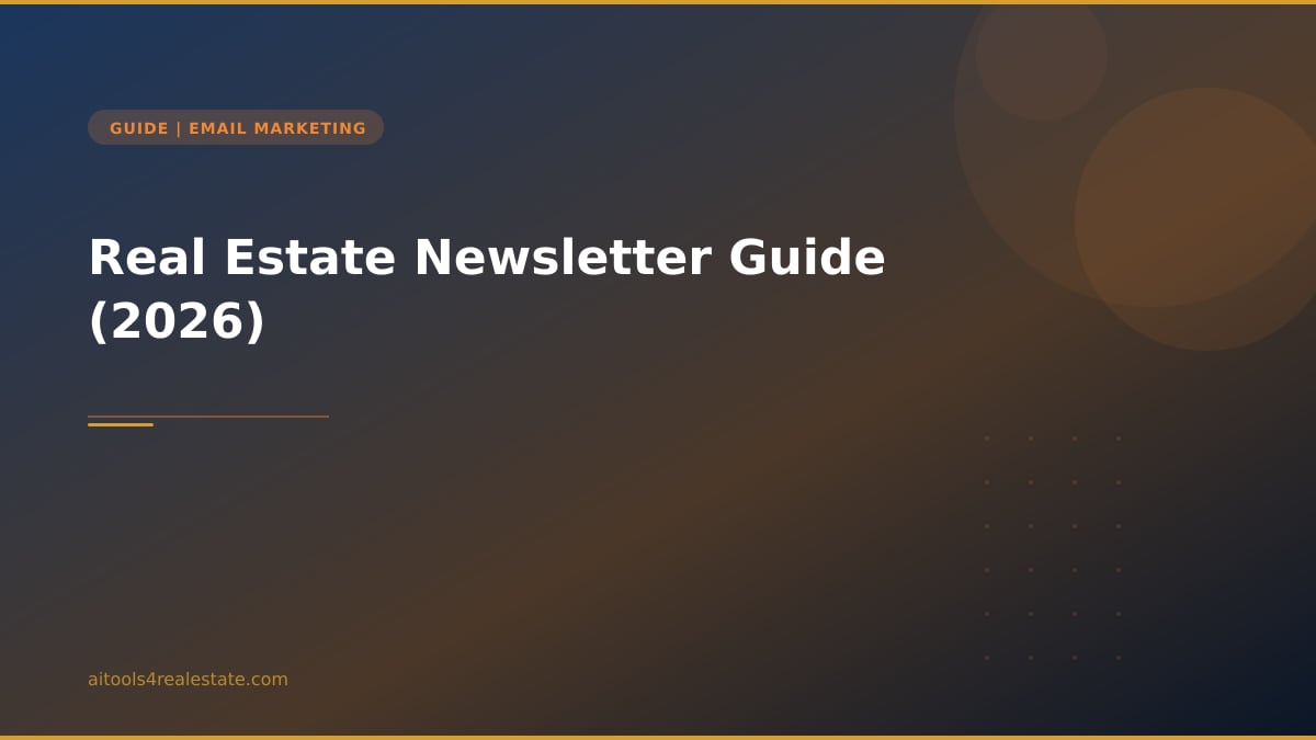 Real Estate Newsletter Guide (2026)