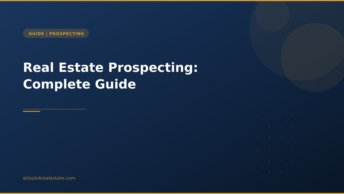 Real Estate Prospecting: Complete Guide