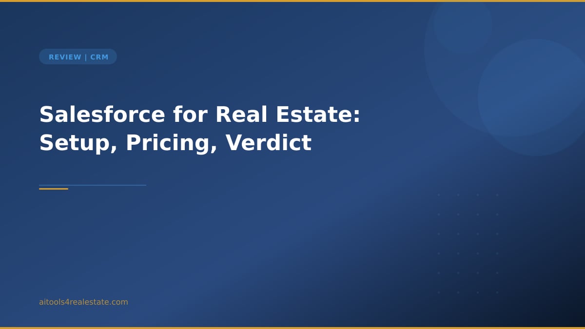 Salesforce for Real Estate: Setup, Pricing, Verdict